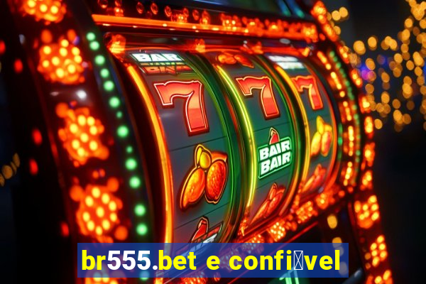 br555.bet e confi谩vel