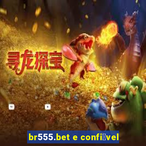 br555.bet e confi谩vel