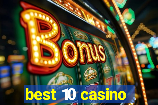 best 10 casino