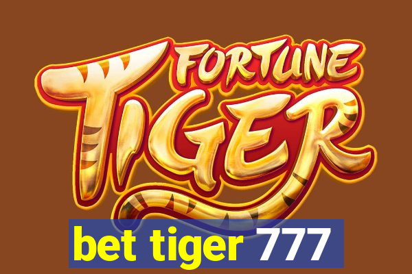 bet tiger 777