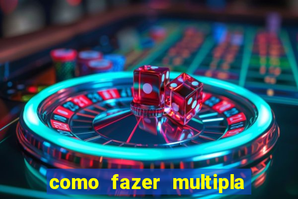 como fazer multipla na estrela bet