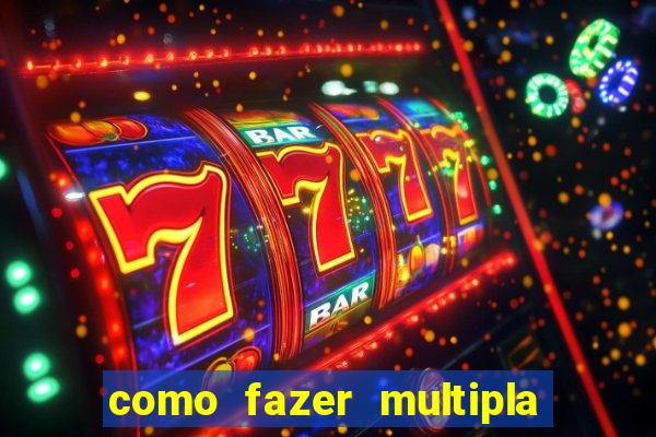 como fazer multipla na estrela bet