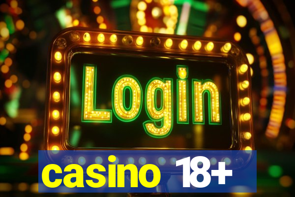 casino 18+