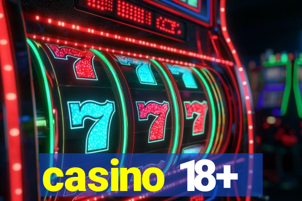 casino 18+