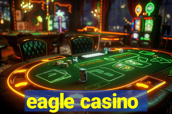 eagle casino