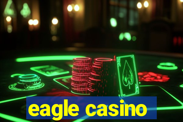 eagle casino