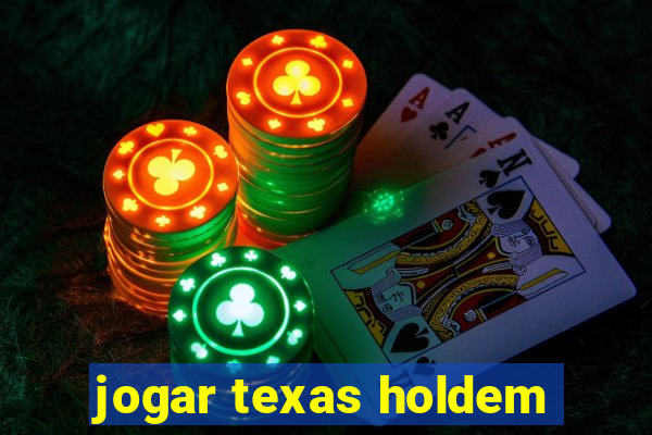 jogar texas holdem