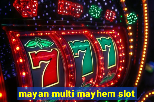 mayan multi mayhem slot