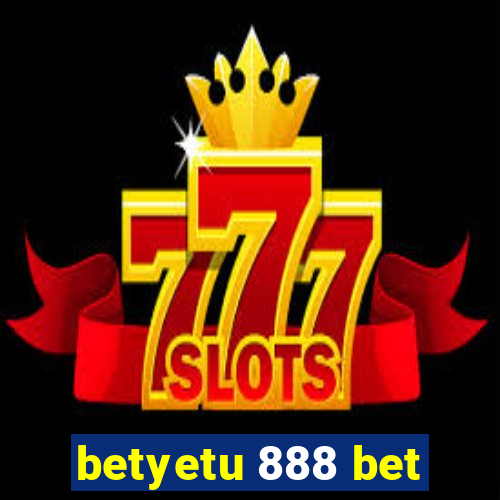 betyetu 888 bet