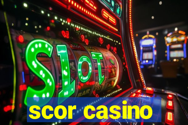 scor casino