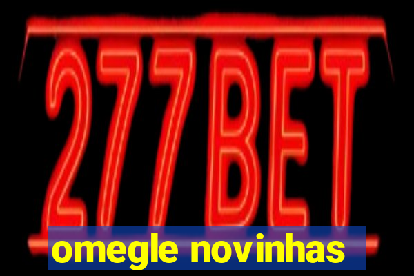 omegle novinhas