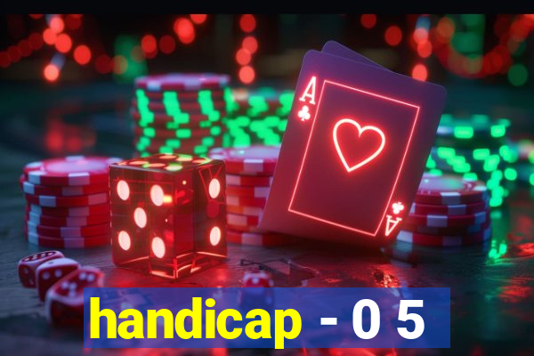 handicap - 0 5