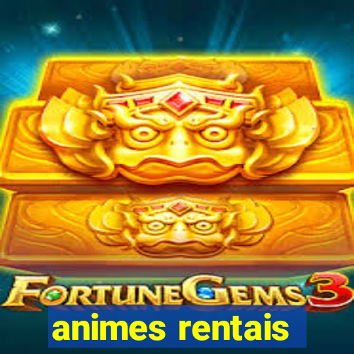 animes rentais