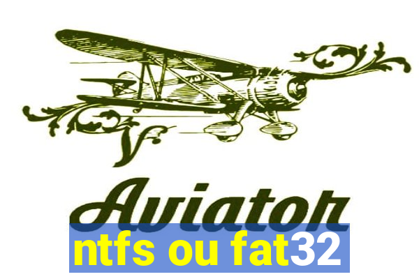 ntfs ou fat32