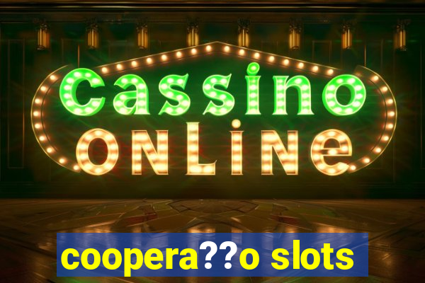 coopera??o slots