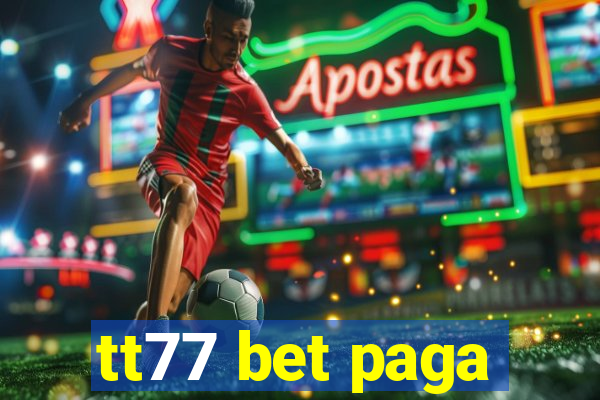 tt77 bet paga