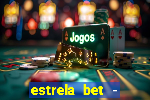 estrela bet - apostas online