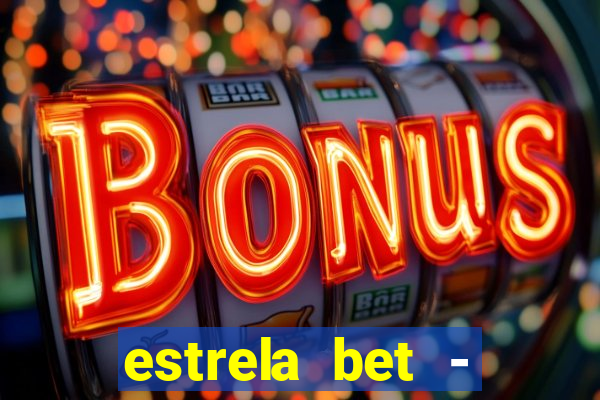 estrela bet - apostas online