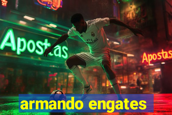 armando engates