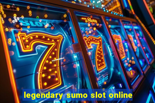 legendary sumo slot online