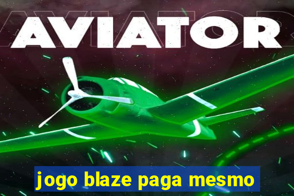 jogo blaze paga mesmo