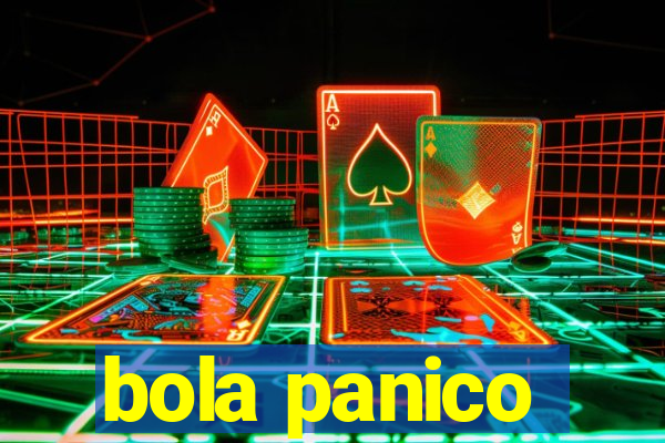 bola panico