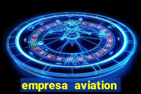 empresa aviation participacoes ltda