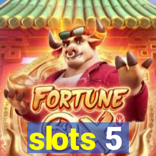 slots 5