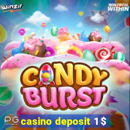 casino deposit 1 $