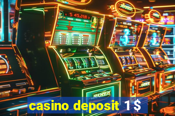 casino deposit 1 $