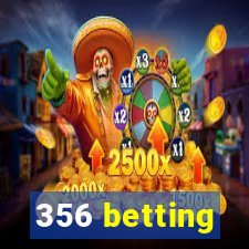 356 betting