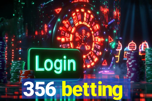 356 betting