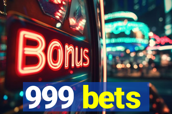 999 bets