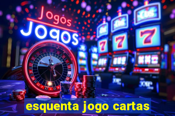 esquenta jogo cartas