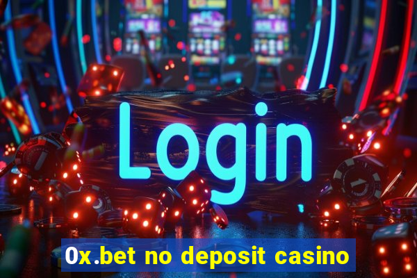 0x.bet no deposit casino