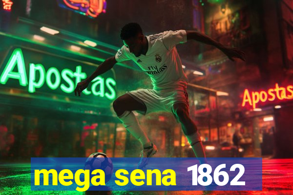 mega sena 1862