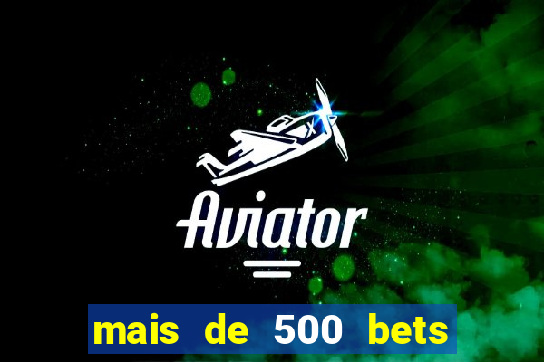 mais de 500 bets vai sair do ar