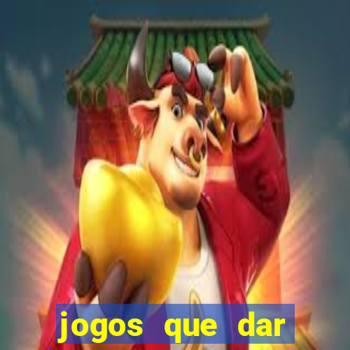 jogos que dar dinheiro de verdade