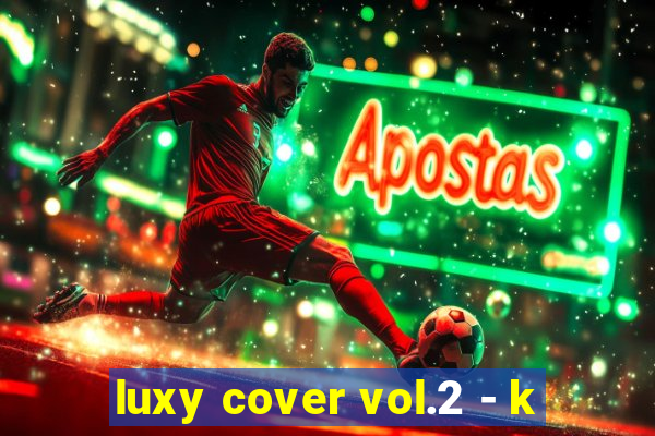 luxy cover vol.2 - k