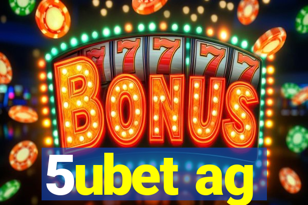 5ubet ag