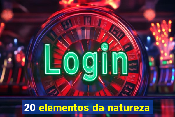 20 elementos da natureza