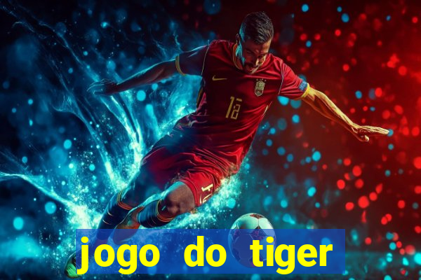 jogo do tiger gratis sem deposito