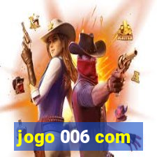 jogo 006 com