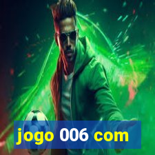 jogo 006 com