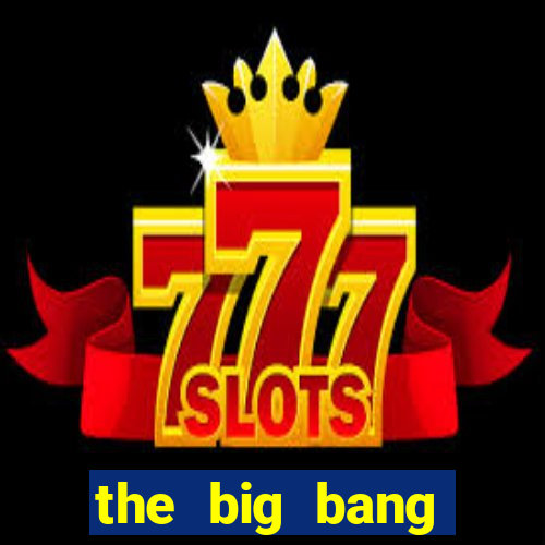 the big bang dublado online