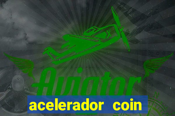 acelerador coin master 2024