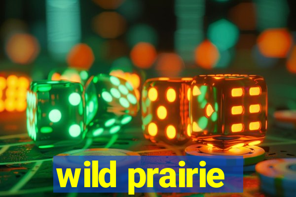 wild prairie