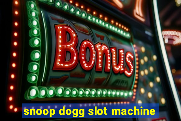 snoop dogg slot machine