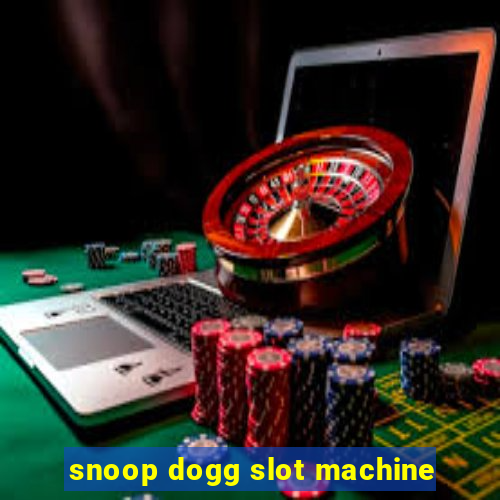 snoop dogg slot machine