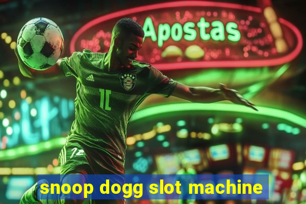 snoop dogg slot machine